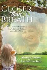 CLOSER THAN BREATH: HOW A NEAR-DEATH EXP af Louise Coetzee