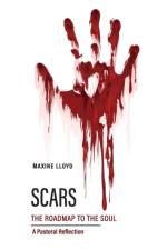 SCARS THE ROADMAP TO THE SOUL: A PASTORA af MAXINE LLOYD