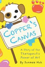COPPER'S CANVAS: A STORY OF THE THERAPEU af SUNMEE HUH