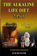 THE ALKALINE LIFE DIET 2 IN 1: THE ALKAL af FLIP MCGYVER