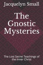 THE GNOSTIC MYSTERIES: THE LOST SECRETS af Jacquelyn Small