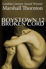 BOYSTOWN 12: BROKEN CORD af Marshall Thornton