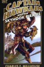 CAPTAIN HAWKLIN AND THE SKYHOOK PIRATES af Charles F Millhouse