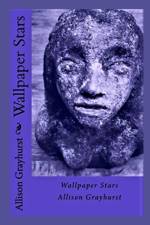 WALLPAPER STARS: THE POETRY OF ALLISON G af Allison Grayhurst