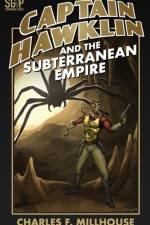 Captain Hawklin and the Subterranean Empire af Charles F Millhouse