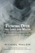 Flowing Over the Land and Water af Michael Pealow