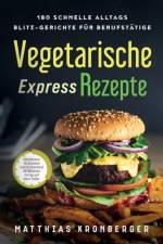 Vegetarische Express-Rezepte af Matthias Kronberger