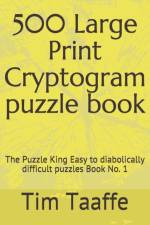 500 LARGE PRINT CRYPTOGRAM PUZZLE BOOK: af TIM TAAFFE EDITOR