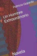 UN HOMBRE EXTRAORDINARIO: NOVELA af Patricia Gajardo
