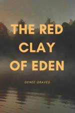 THE RED CLAY OF EDEN af GENEE GRAVES