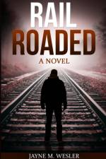 Railroaded af Jayne M Wesler
