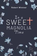 In a Sweet Magnolia Time af Robert Wintner