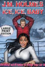 Ice, Ice, Baby LARGE PRINT EDITION af J M Holmes