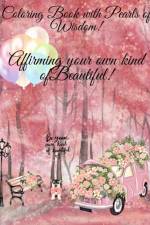 Coloring Book of Pearls of Wisdom Affirming Your Own Kind of Beauty