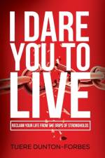 I Dare You to Live af Tuere Dunton-Forbes