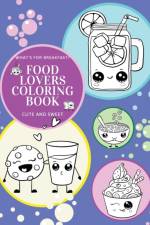 What's for Breakfast? Cute and Sweet Food Lovers Coloring Book af Hellen M Anvil