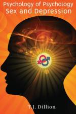 PSYCHOLOGY OF PSYCHOLOGY: SEX AND DEPRES af T.J. DILLION