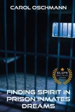 FINDING SPIRIT IN PRISON INMATES DREAMS af Carol Oschman