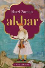 Akbar a Novel of History af Shazi Zaman