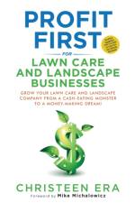 PROFIT FIRST FOR LAWN CARE AND LANDSCAPE af CHRISTEEN ERA