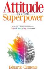 Attitude Is Your Superpower af Eduardo Clemente