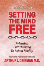 SETTING THE MIND FREE: RELEASING CULT TH af ARTHUR DEIKMAN