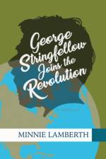GEORGE STRINGFELLOW JOINS THE REVOLUTION af Minnie Lamberth
