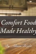 COMFORT FOOD MADE HEALTHY af ALLISON BRIGHT