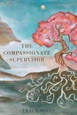 THE COMPASSIONATE SUPERVISOR af Tracy Miles