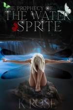 THE PROPHECY OF THE WATER SPRITE af K. Rose