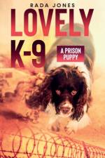 LOVELY K-9, A PRISON PUPPY af Rada Jones
