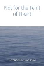NOT FOR THE FEINT OF HEART af GWENDELLIN BRADSHAW