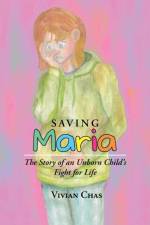 SAVING MARIA: THE STORY OF AN UNBORN CHI af Vivian Chas