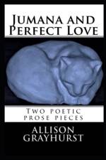 JUMANA AND PERFECT LOVE - TWO POETIC PRO af Allison Grayhurst