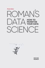 Roman's Data Science How to monetize your data