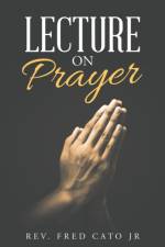 Lecture on Prayer af Jr Cato