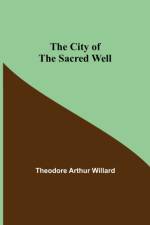 City of the Sacred Well af Theodore Arthur Willard