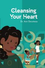 CLEANSING YOUR HEART 3: CLEANSING YOUR af DR. ANN DECOTEAU