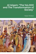 AL ISLAAM: THE 144,000 AND THE TRANSFORM af Hassan Shabazz