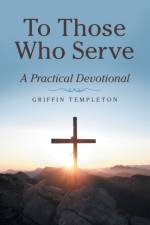 To Those Who Serve af Griffin Templeton