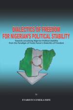 Dialectics of Freedom for Nigeria's Political Stability af Evaristus Emeka Isife