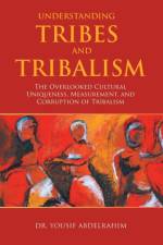 Understanding Tribes and Tribalism af Dr Yousif Abdelrahim