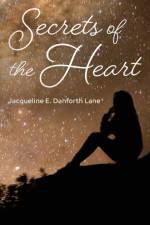 Secrets of the Heart af Jacqueline E Danforth Lane