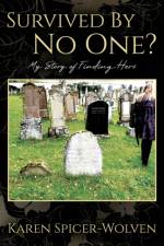 Survived By No One? My Story of Finding Hers af Karen Spicer-Wolven