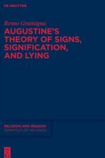 Augustine's Theory of Signs, Signification, and Lying af Remo Gramigna