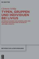 Typen, Gruppen Und Individuen Bei Livius af Clemens Schlip