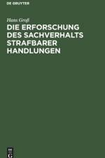 Die Erforschung Des Sachverhalts Strafbarer Handlungen af Hans Gross