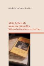 Mein Leben als unkonventioneller Wirtschaftswissenschaftler