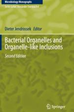 Bacterial Organelles and Organelle-like Inclusions