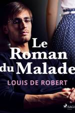 Le Roman du Malade af Louis de Robert